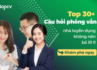 Tổng hợp những câu hỏi phỏng vấn xin việc làm mới nhất 2022