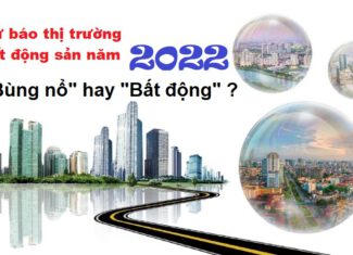 Cập nhật mới nhất dự báo về thị trường bất động sản năm 2022