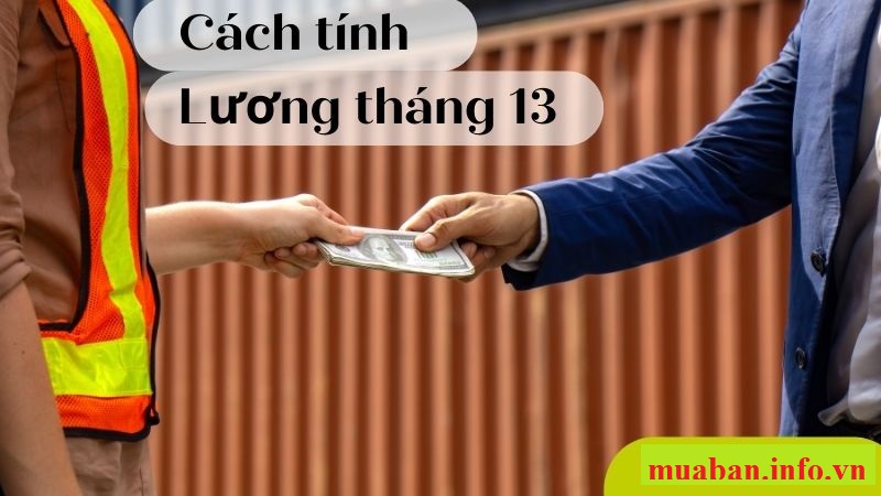 Lương tháng 13 là gì? Quy định và cách tính lương tháng 13 năm 2022 cho người lao động