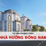 Nhà Hướng Đông Nam theo phong thủy Có Tốt Không?