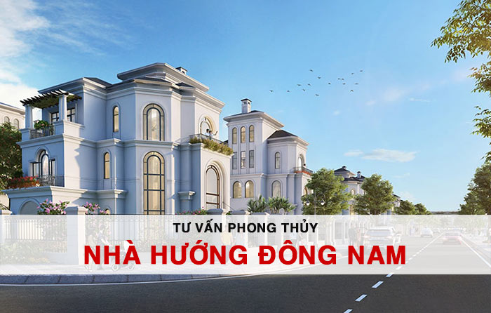 Nhà Hướng Đông Nam theo phong thủy Có Tốt Không?