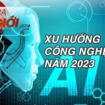 Dự báo 05 Xu hướng Công nghệ chủ đạo 2023