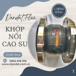 Cung cấp khớp nối mềm, khớp nối mềm nối bích, khớp nối inox chịu nhiệt