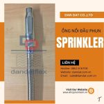 Ống nối đầu phun sprinkler, dây nối mềm inox cho sprinkler, dây mềm sprinkler cho PCCC