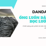 Ống luồn dây điện PVC | Ống thép luồn dây điện mạ kẽm | Ống ruột gà lõi thép luồn dây điện mềm