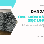 Ống luồn dây điện PVC | Ống thép luồn dây điện mạ kẽm | Ống ruột gà lõi thép luồn dây điện mềm