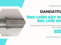 Ống luồn dây điện PVC | Ống thép luồn dây điện mạ kẽm | Ống ruột gà lõi thép luồn dây điện mềm