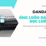 Ống luồn dây điện PVC | Ống thép luồn dây điện mạ kẽm | Ống ruột gà lõi thép luồn dây điện mềm