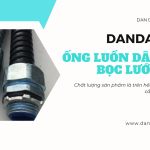 Ống luồn dây điện PVC | Ống thép luồn dây điện mạ kẽm | Ống ruột gà lõi thép luồn dây điện mềm