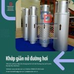 Khớp giãn nở inox, Ống bù trừ giãn nở, Khớp nối co giản nhiệt, Ống giản nở