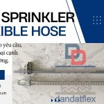 Ống mềm nối đầu phun Sprinkler, ống mềm cấp nước PCCC, Khớp nối mềm Sprinkler