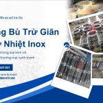 Khớp nối giãn nở nhiệt inox cỡ lớn cho đường ống công nghiệp (khớp nối mềm)