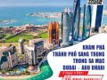 KHÁM PHÁ THÀNH PHỐ SANG TRỌNG TRONG SA MẠC  DUBAI – ABU DHABI