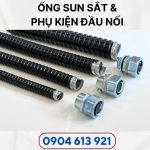 Ống sun luồn dây điện và phụ kiện đầu nối ống ruột gà lõi thép PHI 3/4 INCH