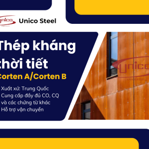 Thép kháng thời tiết CortenA/CortenB – Unico Steel